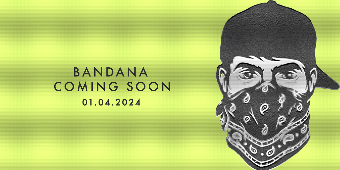 NEW BANDANA LAUNCH DATE: 01.04.2024