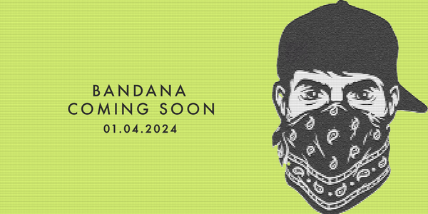 NEW BANDANA LAUNCH DATE: 01.04.2024